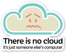 sad cloud cartoon with text 'there is no cloud, it's just someone else's computer